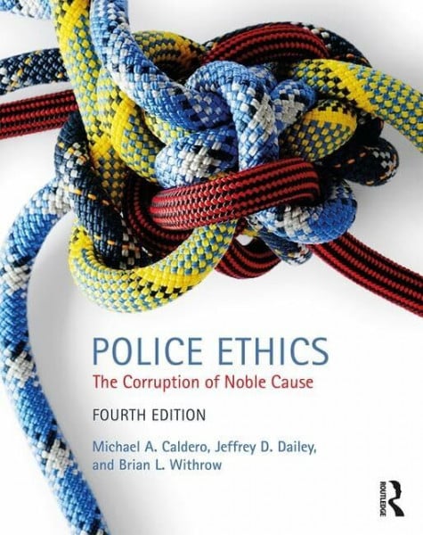 Withrow, Brian Police Ethics: The Corruption of Noble Cause