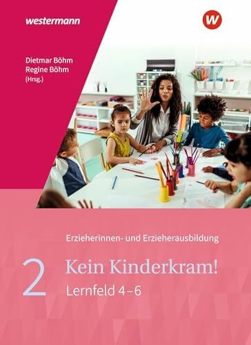 Lohmiller, Reinhard Kein Kinderkram!: Band 2: Bildungsprozesse, Gruppenpädagogik, Erziehungspartnerschaften, Institution und Team, Netzwerke Schulbuch (Kein Kinderkram!: ... in Lernfeldern - 2. Auflage, 2021)