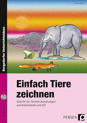 Schliwa, Axel Einfach Tiere zeichnen: Schritt-für-Schritt-Anleitungen auf Arbeitsblatt und CD (1. bis 4. Klasse)