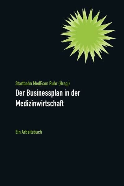 Startbahn MedEcon Ruhr Der Businessplan in der Medizinwirtschaft: Ein Arbeitsbuch