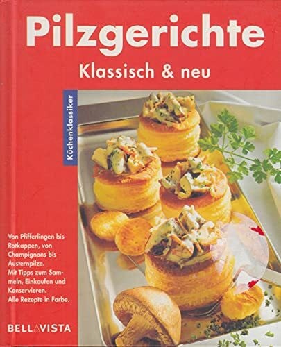 unknown Pilzgerichte. Küchenklassiker: Klassisch & neu