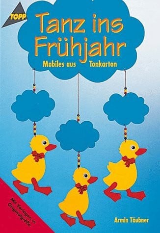 Täubner, Armin Tanz ins Frühjahr: Mobiles aus Tonkarton