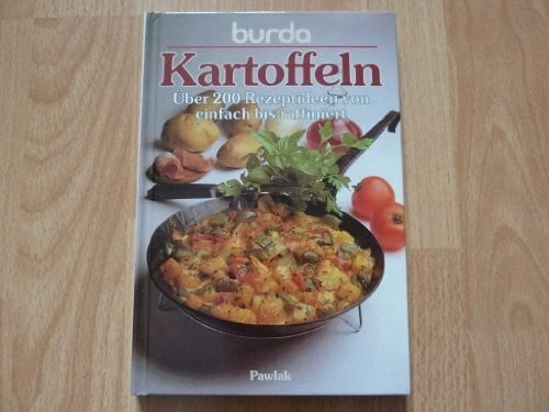 unbekannt Burda- Kochbuch Kartoffeln. Über 200 Rezeptideen von einfach bis raffiniert