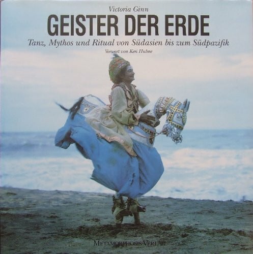 Ginn, Victoria Geister der Erde. Tanz, Mythos und Ritual von Südasien bis zum Südpazifik