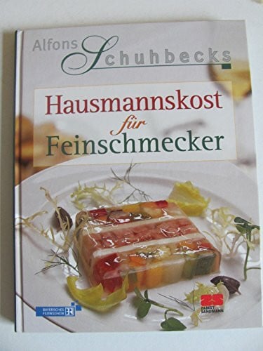 Schuhbeck, Alfons Hausmannskost für Feinschmecker (Kochen - Die neue grosse Schule)