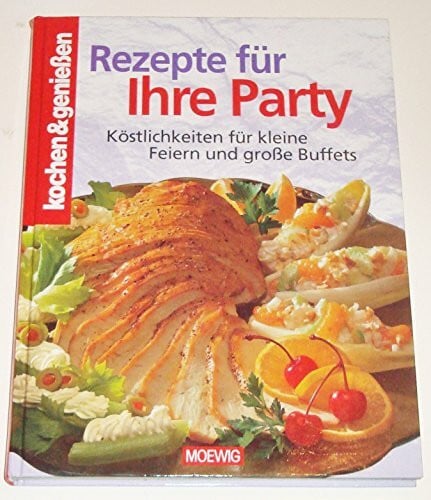 Schwillo Gertraud (Red.), Sabersky Anette Rezepte für Ihre Party: Köstlichkeiten für kleine und grosse Feste: Köstlichkeiten für kleine Feiern und große Buffets