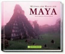 Weger, Siegfried Mythos und Magie der Maya