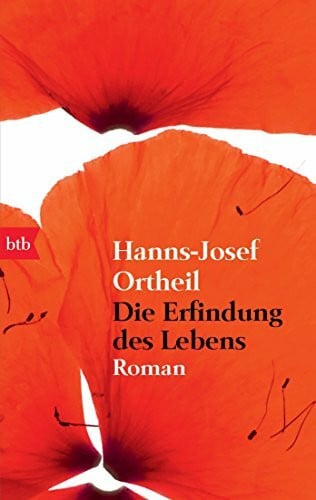 Ortheil, Hanns-Josef Die Erfindung des Lebens. Roman