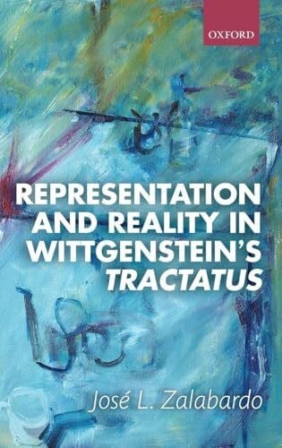 Zalabardo, José L Representation and Reality in Wittgenstein's Tractatus
