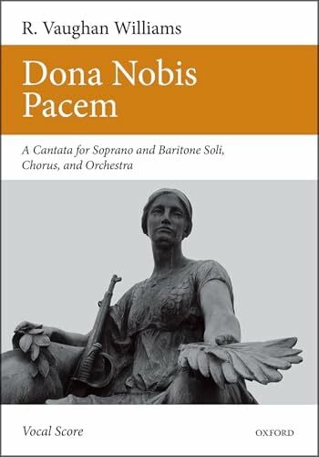 Williams, R. Vaughan Dona Nobis Pacem: a Canata for Soprano and Baritone Soli Chorus and Orchestra, Vocal Score