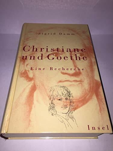 Damm, Sigrid Christiane und Goethe: Eine Recherche