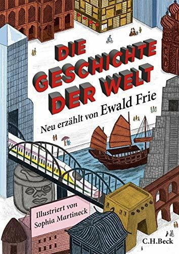 Martineck, Sophia Die Geschichte der Welt: Neu erzählt von Ewald Frie