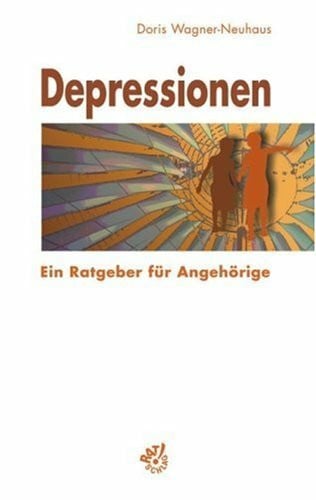Wagner-Neuhaus, Doris Depressionen: Ein Ratgeber für Angehörige