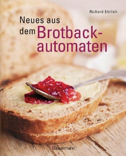 Ehrlich, Richard Neues aus dem Brotbackautomaten
