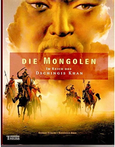 Hogh, Alexander Die Mongolen: Im Reich des Dschingis Khan