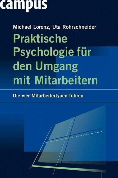 Rohrschneider, Uta Praktische Psychologie für den Umgang mit Mitarbeitern: Die vier Mitarbeitertypen führen