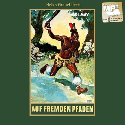 Karl May Auf fremden Pfaden. Reiseerzählungen, mp3-Hörbuch, gelesen von Heiko Grauel: Reiseerzählungen, mp3-Hörbuch, Band 23 der Gesammelten Werke (Karl Mays Gesammelte Werke als Hörbuch)