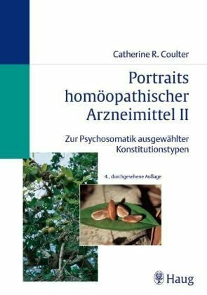 Coulter, Catherine R. Portraits homöopathischer Arzneimittel, Band 2: Zur Psychosomatik ausgewählter Konstitutionstypen