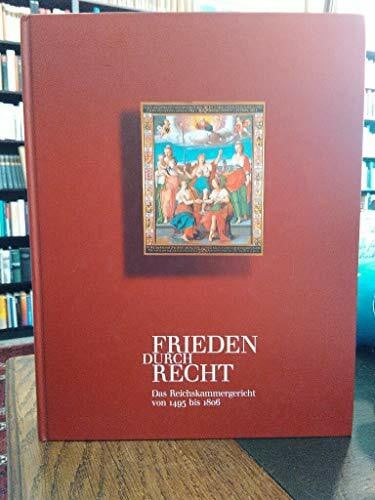 Scheurman, Ingrid Frieden durch Recht: Das Reichskammergericht von 1495 bis 1806