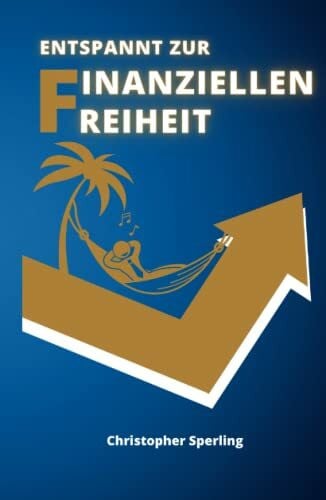 Sperling, Christopher Entspannt zur finanziellen Freiheit