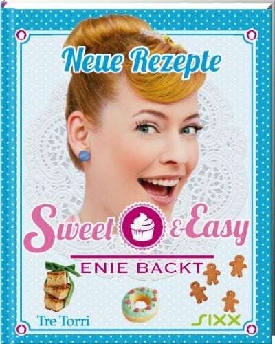 Frenzel, Ralf Sweet & Easy - Enie backt: Neue Rezepte