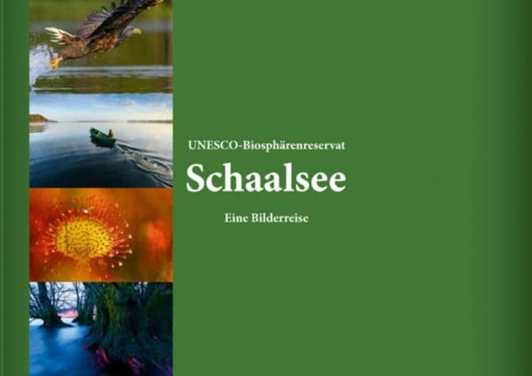 Förderverein Biosphäre Schaalsee e.V. Bildband UNESCO-Biosphärenreservat Schaalsee - Eine Bilderreise