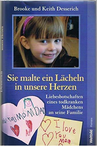 Rasha Khayat Sie malte ein Lächeln in unsere Herzen : Liebesbotschaften eines todkranken Mädchens an seine Familie.