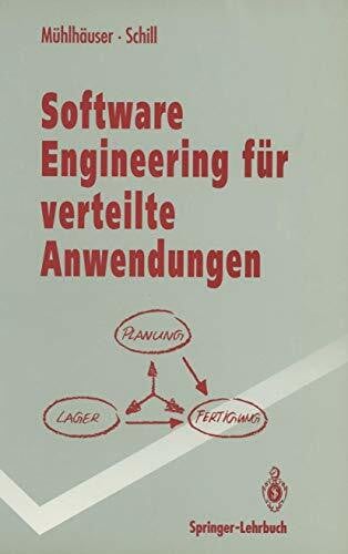 Alexander Schill, Max Mühlhäuser Software Engineering für verteilte Anwendungen: Mechanismen und Werkzeuge (Springer-Lehrbuch)