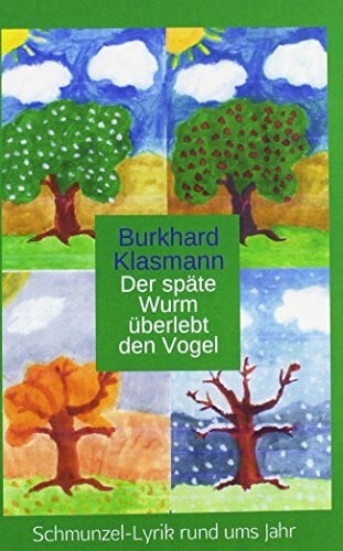 Burkhard Klasmann Der späte Wurm überlebt den Vogel
