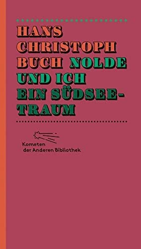 Buch, Hans Christoph Nolde und ich. Ein Südseetraum (Kometen der Anderen Bibliothek, Band 4)