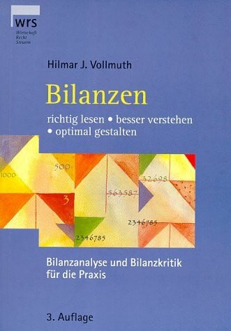 Vollmuth, Hilmar Bilanzen richtig lesen, besser verstehen, optimal gestalten: Bilanzanalyse und Bilanzkritik für die Praxis
