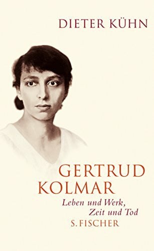 Kühn, Dieter Gertrud Kolmar: Leben und Werk, Zeit und Tod