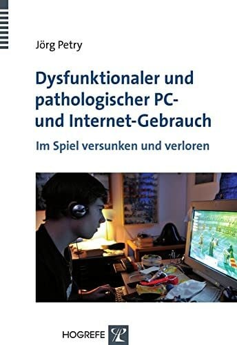 Petry, Jörg Dysfunktionaler und pathologischer PC- und Internet-Gebrauch