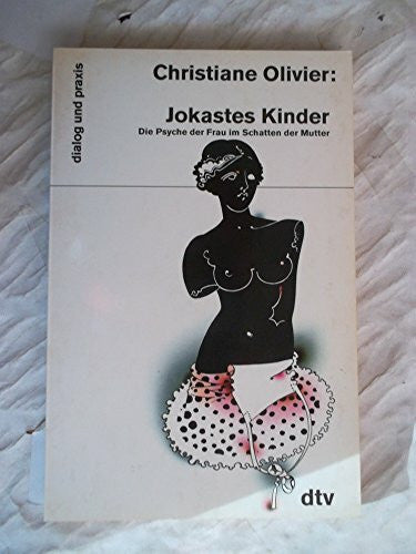 Siegfried Reinke Jokastes Kinder. Die Psyche der Frau im Schatten der Mutter.