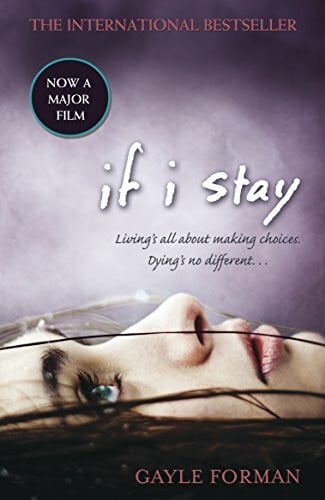 Forman, Gayle If I Stay: Living's all about making choices. Dying's no different . . . (If I Stay, 1)