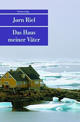 Riel, Jørn Das Haus meiner Väter: Roman (Unionsverlag Taschenbücher)