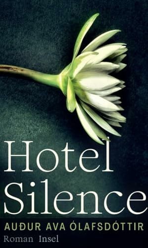 Flecken, Tina Hotel Silence: Roman | Das einfühlsame Porträt eines Mannes, der weit reisen muss, um sich selbst zu finden