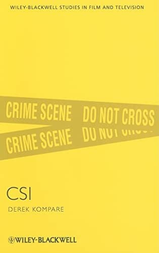 Kompare, Derek Crime Scene Investigation (Wiley-blackwell Series in Film and Television, 6, Band 6)