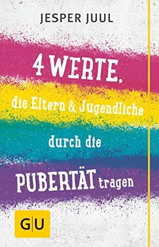 Juul, Jesper Vier Werte, die Eltern & Jugendliche durch die Pubertät tragen
