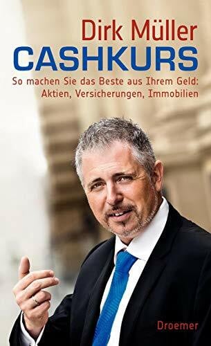 Müller, Dirk Cashkurs: So machen Sie das Beste aus Ihrem Geld: Aktien, Versicherungen, Immobilien