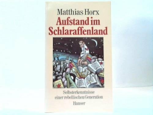 Horx, Matthias Vom Austand im Schlaraffenland: Selbsterkenntnisse einer rebellischen Generation