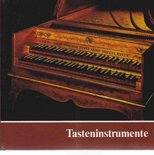 Liepe, Jürgen Tasteninstrumente des Museums: Kielklaviere - Clavichorde - Hammerklaviere