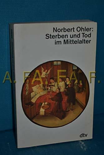 Ohler, Norbert Sterben und Tod im Mittelalter (dtv Kultur & Geschichte)