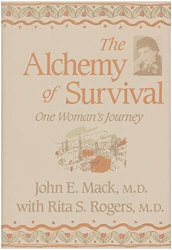 MacK, John E. The Alchemy of Survival: One Woman's Journey (Radcliffe Biography Series)