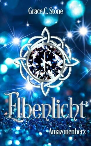 Stone, Grace C. Elbenlicht: Amazonenherz