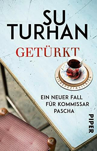 Turhan, Su Getürkt (Kommissar-Pascha-Reihe 5): Ein neuer Fall für Kommissar Pascha