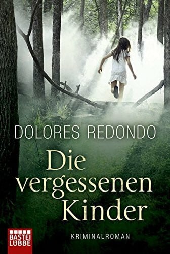 Redondo, Dolores Die vergessenen Kinder: Kriminalroman (Die Baztán-Trilogie, Band 2)