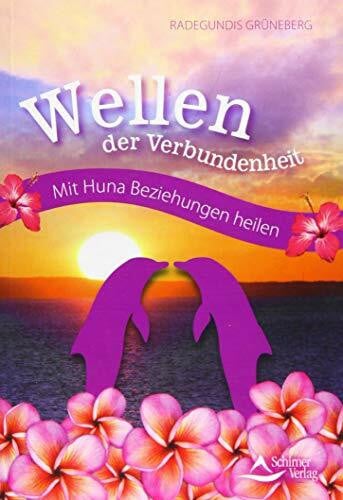 Grüneberg, Radegundis Wellen der Verbundenheit: Mit Huna Beziehungen heilen