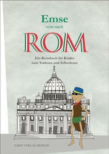 Murati, Ilona Emse reist nach Rom: Ein Reisebuch für Kinder zum Vorlesen und Selberlesen (Emse - Entdeckerbücher für Kinder)