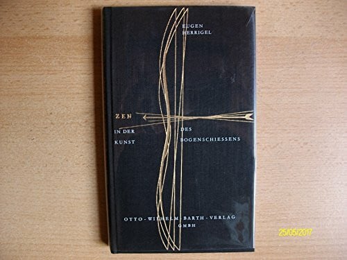 Eugen Herrigel Zen. In der Kunst des Bogenschiessens.